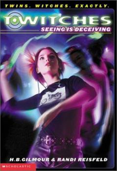 Seeing Is Deceiving - Book #3 of the T*Witches