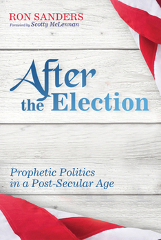 Paperback After the Election: Prophetic Politics in a Post-Secular Age Book