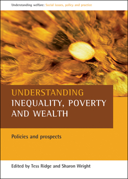 Hardcover Understanding Inequality, Poverty and Wealth: Policies and Prospects Book