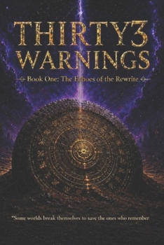 Paperback Thirty3warnings: BookOne-TheEchoesoftheRewrite Book