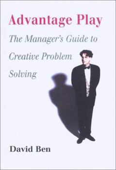 Hardcover Advantage Play: The Manager's Guide to Creative Problem Solving Book
