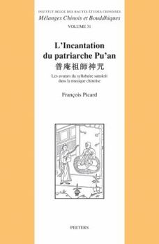 Paperback L'Incantation Du Patriarche Pu'an: Les Avatars Du Syllabaire Sanskrit Dans La Musique Chinoise [French] Book