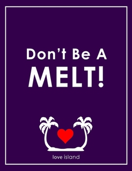 Paperback Don't be a Melt - Love Island Notebook Book