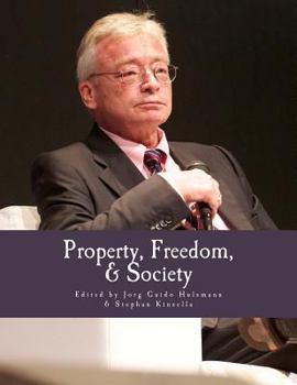Property, Freedom, And Society: Essays In Honor Of Hans-hermann Hoppe...