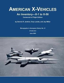 Paperback American X-Vehicles: An Inventory X-1 to X-50 Centennial of Flight Edition Book