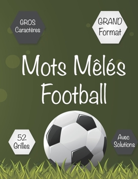 Paperback Mots Mêlés Football: Mots cachés pour Ado & Adultes. 52 puzzles avec leurs solutions. Amuser pendant les vacances, weekends et en voyage. P [French] Book