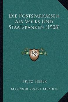 Paperback Die Postsparkassen Als Volks Und Staatsbanken (1908) [German] Book