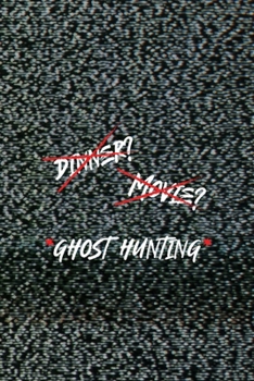 Paperback Dinner? Movie? *Ghost Hunting*: All Purpose 6x9 Blank Lined Notebook Journal Way Better Than A Card Trendy Unique Gift Static Ghosts Book