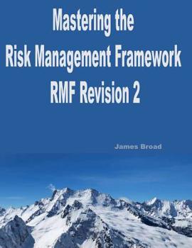 Paperback Mastering The Risk Management Framework Revision 2: A guide to implementing Revision 2 of the RMF & passing the ISC2(c) CAP(c) exam Book