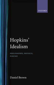 Hardcover Hopkins' Idealism: Philosophy, Physics, Poetry Book