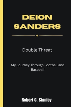 Paperback Deion Sanders: Double Threat - My Journey Through Football and Baseball Book