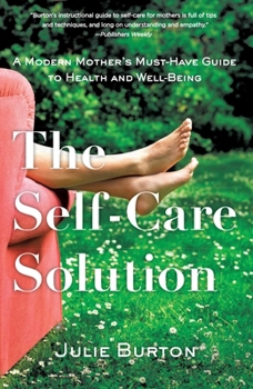 Paperback The Self-Care Solution: A Modern Mother's Must-Have Guide to Health and Well-Being Book