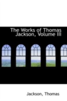 Paperback The Works of Thomas Jackson, Volume III Book