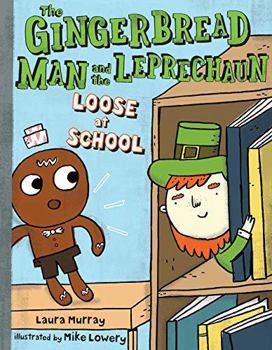 The Gingerbread Man and the Leprechaun Loose at School
