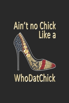 Paperback ain't no chick like a whodatchick: Saints Chick Fan For Life New Orleans Football Girl Journal/Notebook Blank Lined Ruled 6x9 100 Pages Book