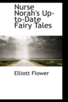 Nurse Norah's Up-To-Date Fairy Tales