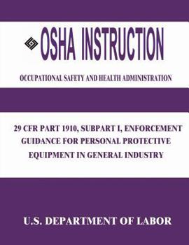 Paperback OSHA Instruction: 29 CFR Part 1910, Subpart I, Enforcement Guidance for Personal Protective Equipment in General Industry Book