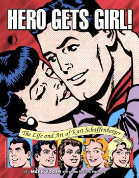Paperback Hero Gets Girl!: The Life & Art of Kurt Schaffenberger Book
