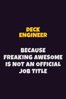 Paperback Deck Engineer, Because Freaking Awesome Is Not An Official Job Title: 6X9 Career Pride Notebook Unlined 120 pages Writing Journal Book