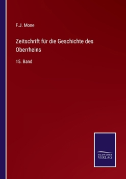 Zeitschrift für die Geschichte des Oberrheins: 15. Band