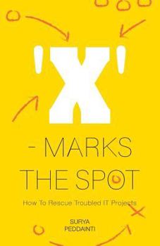 Paperback 'X' - Marks The Spot: How To Rescue Troubled IT Projects Book