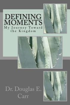 Paperback Defining Moments: My Journey Toward the Kingdom Book
