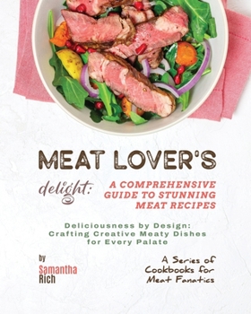 Meat Lover's Delight: A Comprehensive Guide to Stunning Meat Recipes