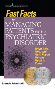 Paperback Fast Facts for Managing Patients with a Psychiatric Disorder: What RNs, NPs, and New Psych Nurses Need to Know Book