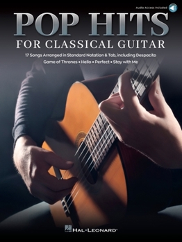 Misc. Pop Hits for Classical Guitar: 17 Songs Arranged in Standard Notation & Tab with Audio Demo Tracks Book