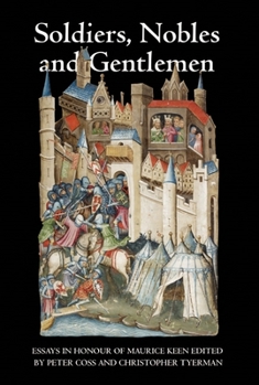 Soldiers, Nobles and Gentlemen: Essays in Honour of Maurice Keen