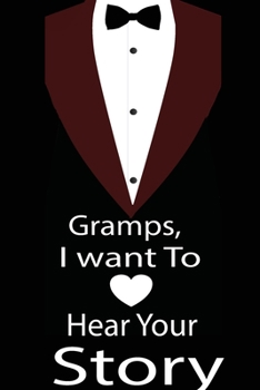 Paperback Gramps, I want to hear your story: A guided journal to tell me your memories, keepsake questions.This is a great gift to Dad, grandpa, granddad, fathe Book