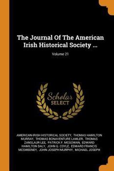 Paperback The Journal of the American Irish Historical Society ...; Volume 21 Book