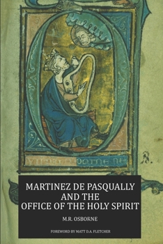 Martinez de Pasqually and the Office of the Holy Spirit (The Élus Coën Library) (Latin Edition)