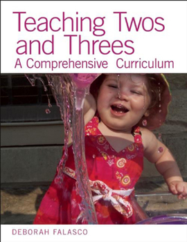 Paperback Teaching Twos and Threes: A Comprehensive Curriculum Book