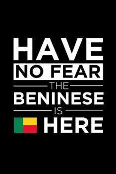 Paperback Have No Fear The Beninise is here Journal Beninise Pride Benin Proud Patriotic 120 pages 6 x 9 journal: Blank Journal for those Patriotic about their Book