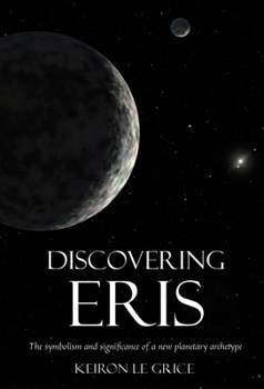 Paperback Discovering Eris: The Symbolism and Significance of a New Planetary Archetype Book