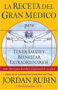 La receta del gran medico para tener salud y bienestar extraordinarios / The Great Physician's RX for Health and Wellness: Siete claves para descubrir ... / The Great Physician's RX)