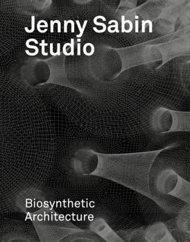 Hardcover Jenny Sabin Studio: Biosynthetic Architecture Book