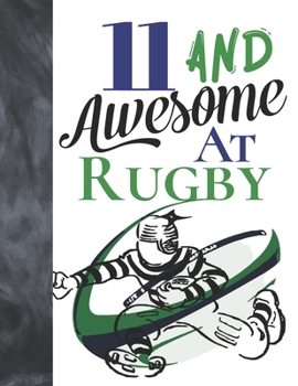 11 And Awesome At Rugby: Game College Ruled Composition Writing School Notebook To Take Teachers Notes - Gift For Rugby Players