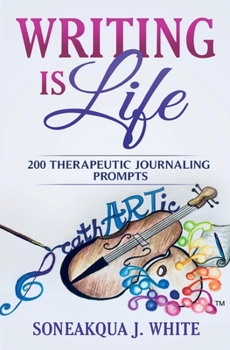 Paperback Writing Is Life: 200 Therapeutic Journaling Prompts Book