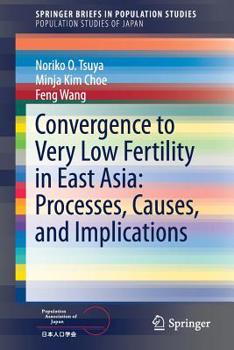 Paperback Convergence to Very Low Fertility in East Asia: Processes, Causes, and Implications Book