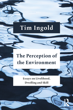 Paperback The Perception of the Environment: Essays on Livelihood, Dwelling and Skill Book