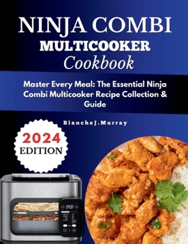 Paperback Ninja combi cookbook: Master Every Meal: The Essential Ninja Combi Multicooker Recipe Collection & Guide with Full-Color Visuals Book