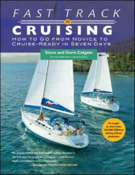 Paperback Fast Track to Cruising: How to Go from Novice to Cruise-Ready in Seven Days Book