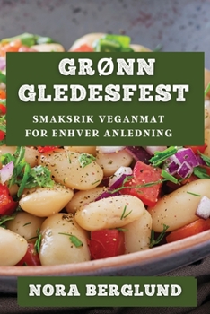 Paperback Grønn Gledesfest: Smaksrik Veganmat for Enhver Anledning [Norwegian] Book