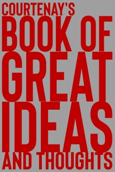 Paperback Courtenay's Book of Great Ideas and Thoughts: 150 Page Dotted Grid and individually numbered page Notebook with Colour Softcover design. Book format: Book