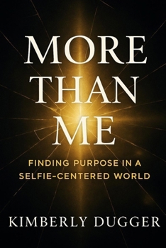 Paperback More Than Me: Finding Purpose in a Selfie-Centered World Book