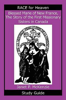 Paperback Blessed Marie of New France, the Story of the First Missionary Sisters in Canada Study Guide Book