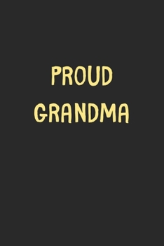Proud Grandma: Lined Journal, 120 Pages, 6 x 9, Funny Grandma Gift Idea, Black Matte Finish (Proud Grandma Journal)