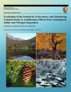 Evaluation of the Sensitivity of Inventory and Monitoring National Parks to Acidification Effects from Atmospheric Sulfur and Nitrogen Deposition ... Resource Report NPS/NRPC/ARD/NRR - 2011/373